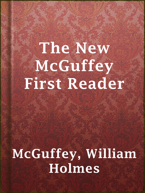 Title details for The New McGuffey First Reader by William Holmes McGuffey - Available